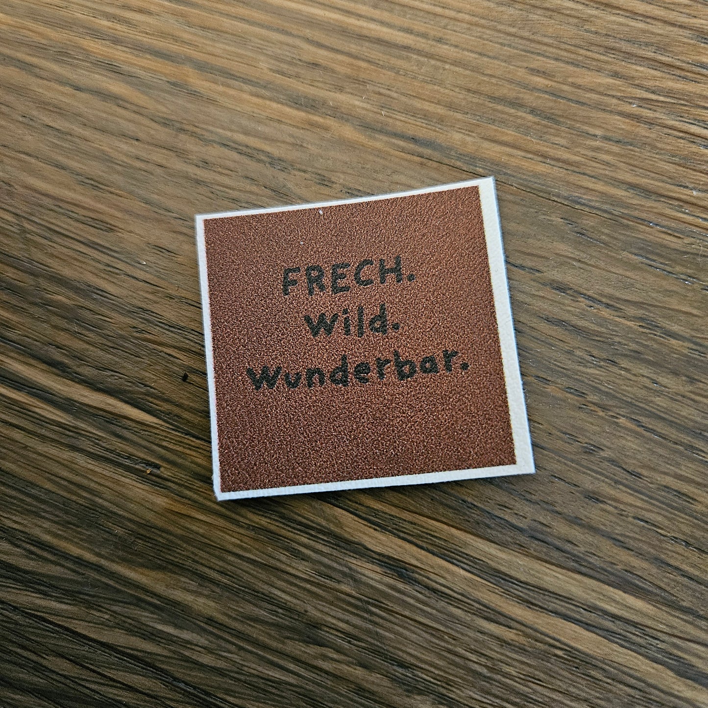 Kunstlederlabel - Frech.Wild.Wunderbar Braun